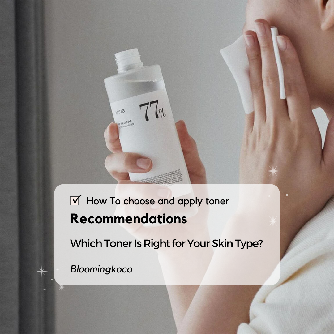 Toners in Korean Skincare: How to Choose and Apply It Correctly!