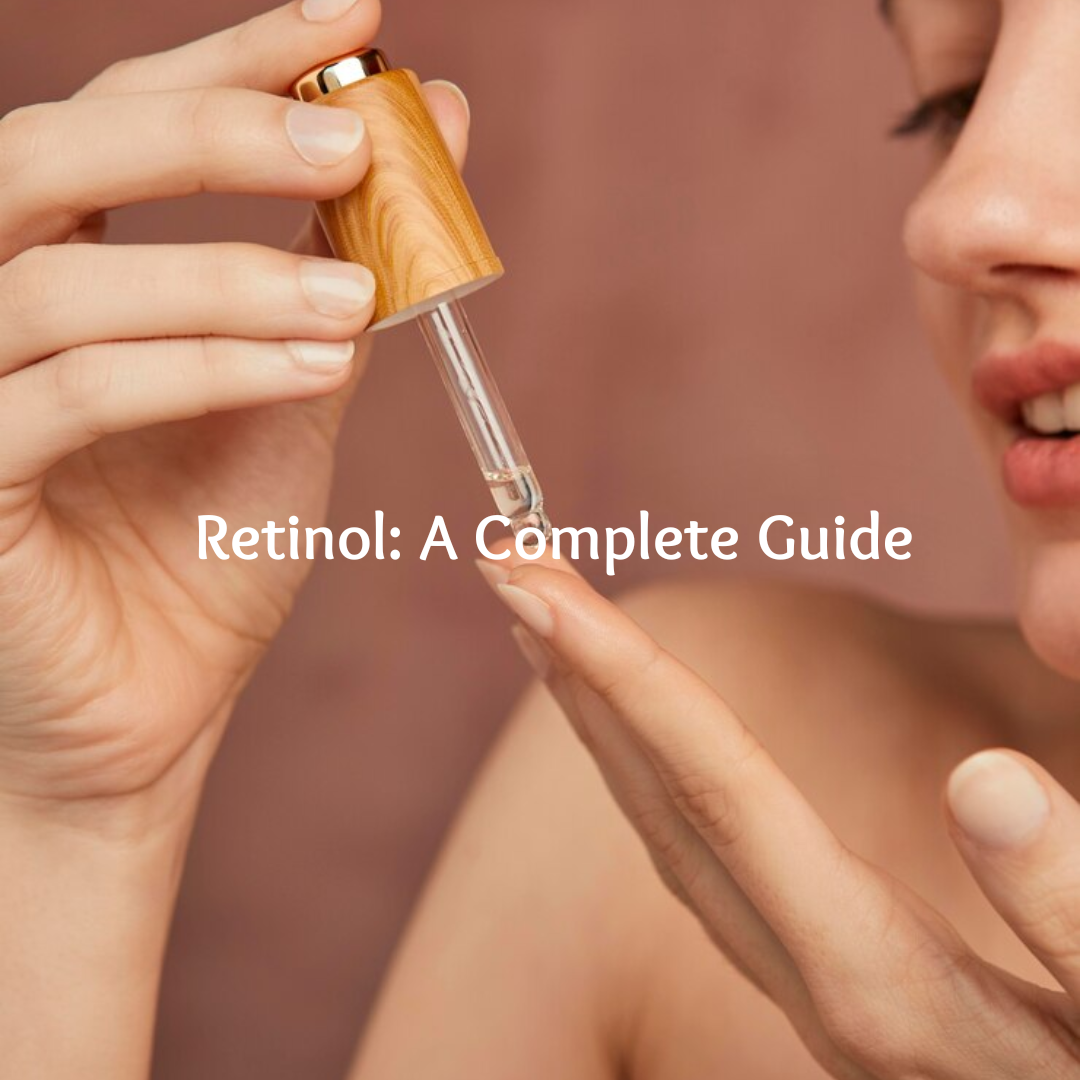 Retinol: A Complete Guide to Maximizing Retinol for Healthy Skin