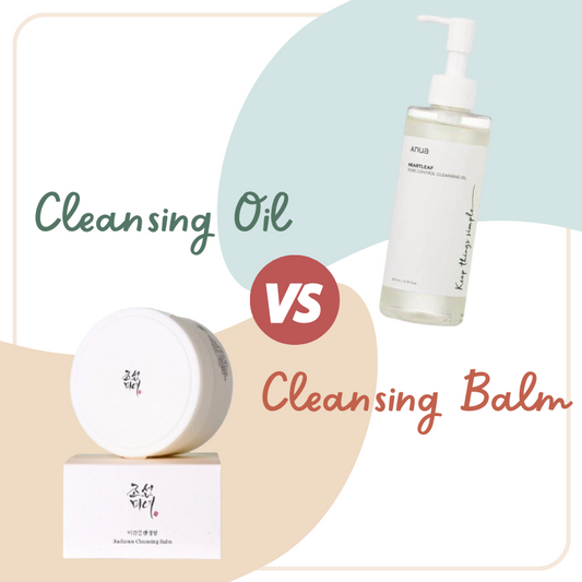 Cleansing Oil vs Cleansing Balm: Which One Should You Choose?✨